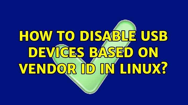 How to disable USB devices based on vendor ID in Linux?