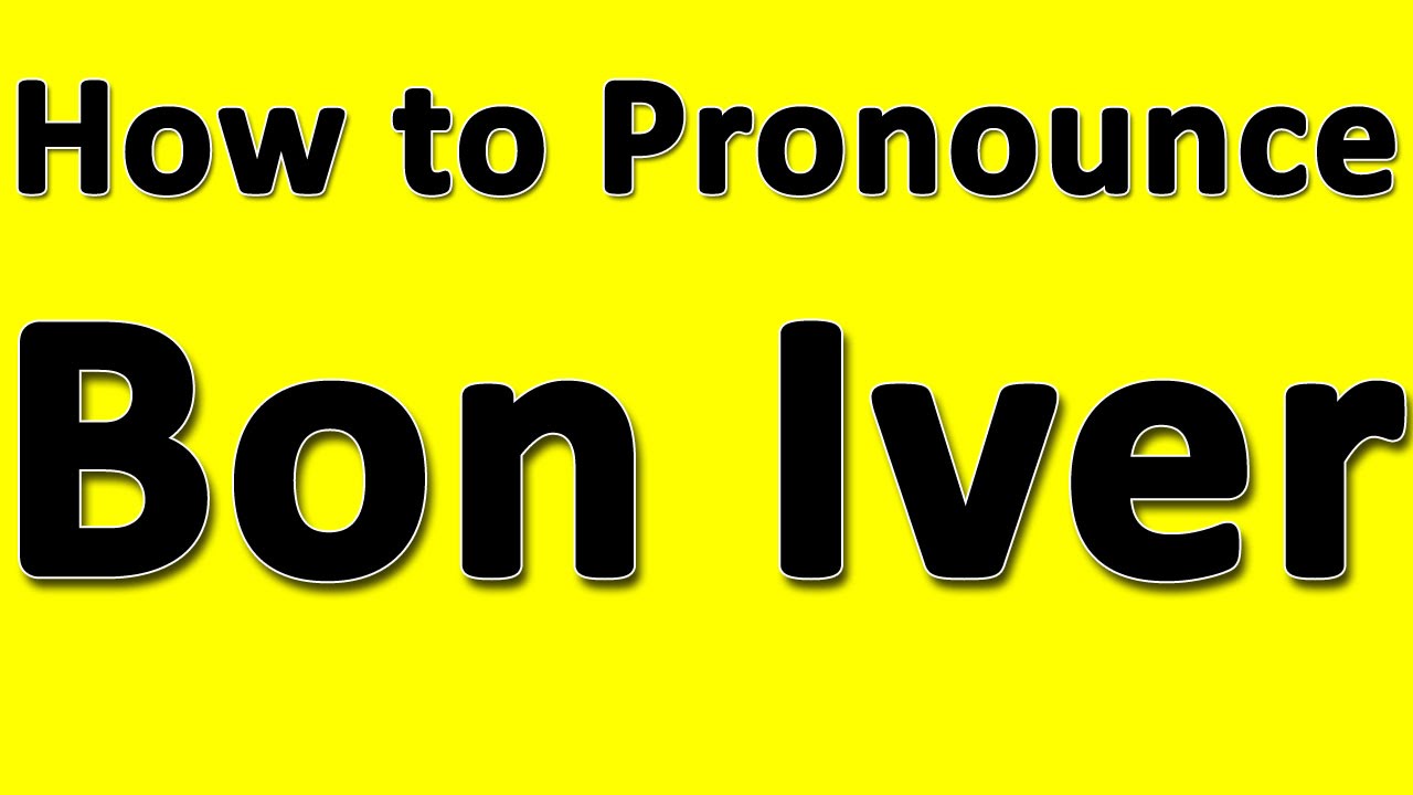 How To Pronounce Bon Iver YouTube