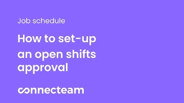 Connecteam | Job Schedule | How to set up open shift approval