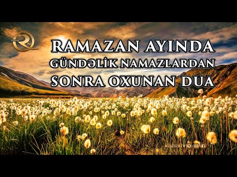 Ramazan ayında gündəlik namazlardan sonra oxunan dua - (tərcümə ilə & alt yazılı)