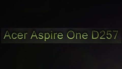 How to disassemble and clean  Acer Aspire One D255, D257, D260