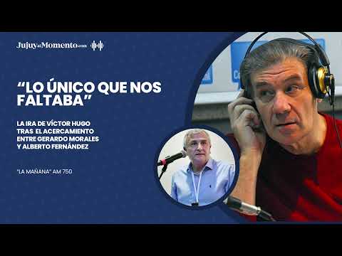 La ira de Víctor Hugo tras el acercamiento entre Gerardo Morales y Alberto Fernández