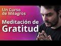 Un Curso de Milagros - Meditación de Gratitud