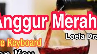 Anggur Merah 5. ( Loela Drakel) Live Keyboard. Yan Mau.
