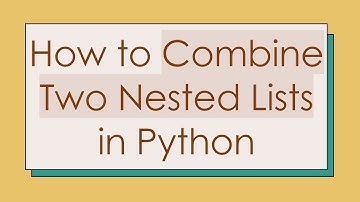How to Combine Two Nested Lists in Python