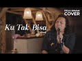 KU TAK BISA - SLANK | FELIX IRWAN FT DAVID BONATUA