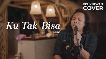 KU TAK BISA - SLANK | FELIX IRWAN FT DAVID BONATUA