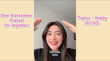 SLOW VIETNAMESE PODCAST FOR BEGINNERS. TOPIC: HOBBY (A1/A2)