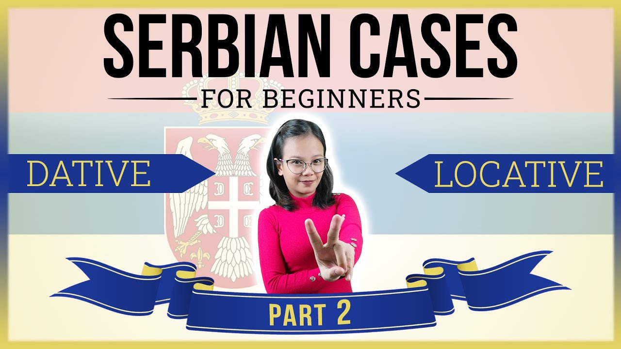 Serbian Cases for beginners Part 2 Locative and Dative YouTube