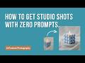 How to get studio shots with zero prompts.