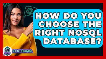 How Do You Choose The Right NoSQL Database? - Next LVL Programming