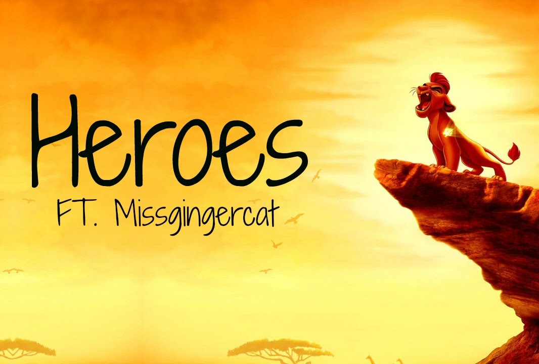 (The lion guard) Heroes ft. Missgingercat