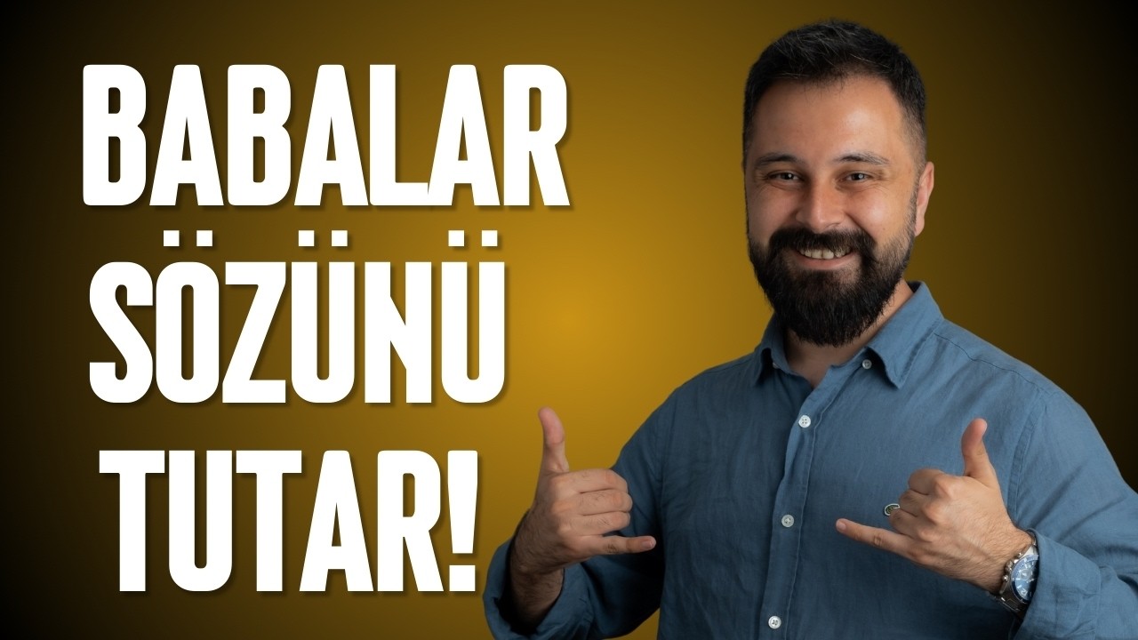 BABALAR SÖZÜNÜ TUTAR! AŞIRI İYİ SORU!