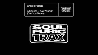 Angelo Ferreri - Ask Yourself (Can You Dance) (Extended Mix)