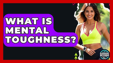 What Is Mental Toughness? - Running Beyond Limits
