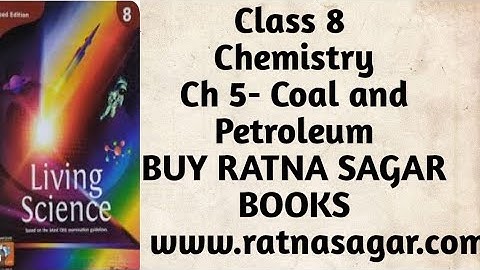 Class 8- Ch 5- Coal and Petroleum (part 2) Living science