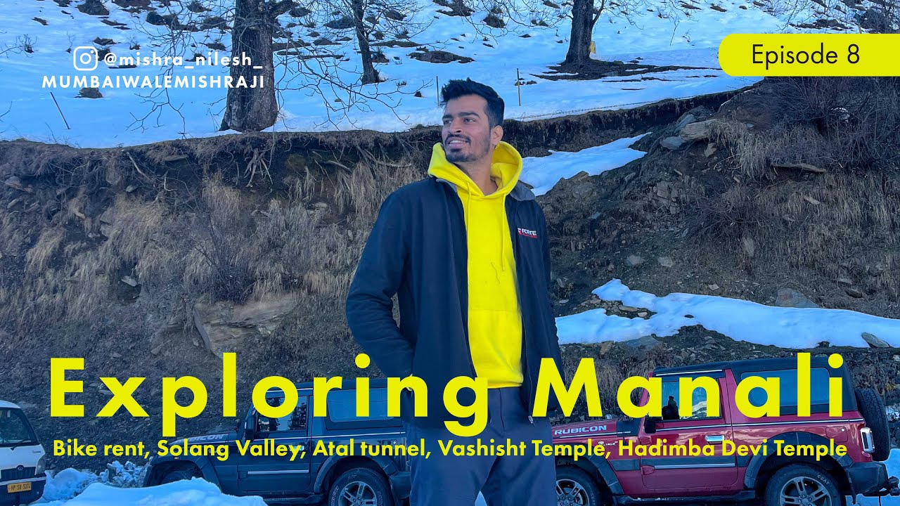 EP-08 Manali | Old Manali | Solang Valley | Attal Tunnel | Vashisht ...