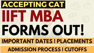 IIFT forms are out: Imp Dates, First time accepting CAT, Expected Cutoff, Placements, Eligibility