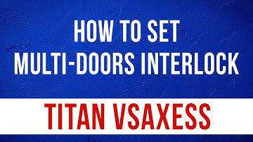 How to Set Multi-Doors Interlock in Titan VSAXESS Access Control Software