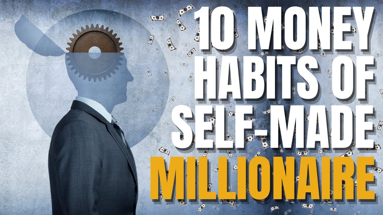 How Self-Made Millionaires Manage Money: 10 Habits You Can Copy - YouTube