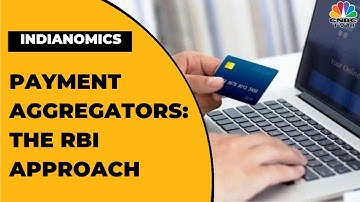 Experts Analyse Payment Aggregators: The RBI Approach | Indianomics | CNBC-TV18