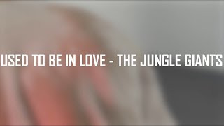 ◁ USED TO BE IN LOVE — THE JUNGLE GIANTS | SUBTITULADO ESPAÑOL - INGLÉS ▷