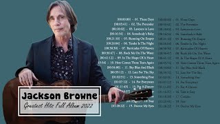 Jackson Browne Best Songs 🎧🎧🎧Jackson Browne Greatest Hits Full 2022🎧🎧🎧