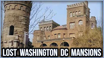 The Lost Gilded Age Mansions of Washington D. C.