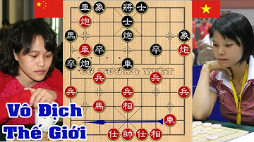 Trận Cờ Tàn ÁC LIỆT - NGÔ LAN HƯƠNG(Việt Nam) đấu NỮ KỲ VƯƠNG 2 lần Vô Địch Cờ tướng TRUNG QUỐC