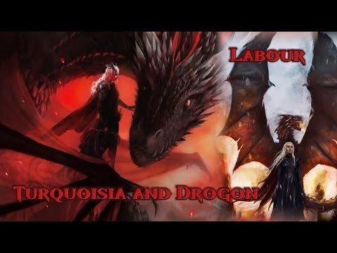 GoT// Turquoisia and Drogon// Labour