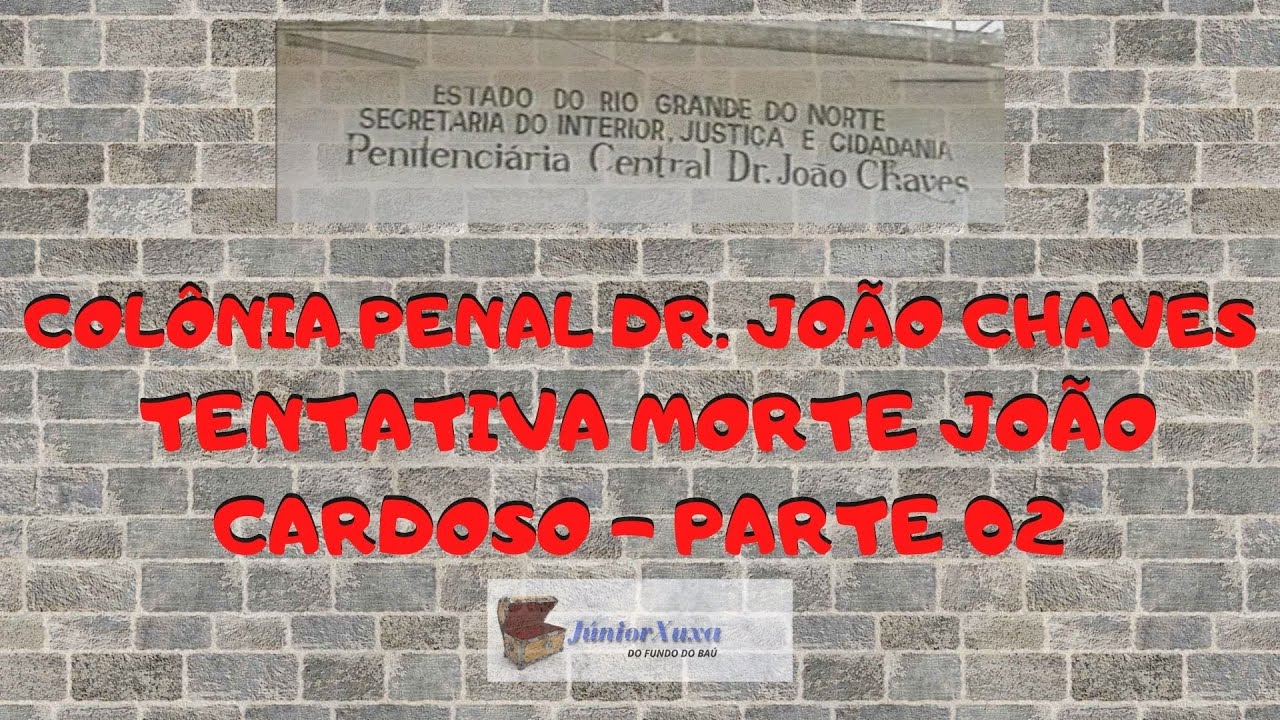 DO FUNDO DO BAÚ - TENTATIVA MORT3 JOÃO CARDOSO NA JOÃO CHAVES  - PARTE 02