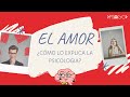 EL AMOR || ¿COMO LO EXPLICA LA PSICOLOGIA?