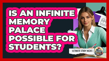 Is An Infinite Memory Palace Possible For Students? - Ultimate Study Hacks