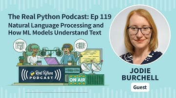 Natural Language Processing and How ML Models Understand Text | Real Python Podcast #119