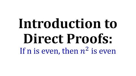Introduction to Direct Proofs: If n is even, then n squared is even
