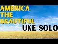 &quot;America the Beautiful&quot; Ukulele Solo || Happy 4th of July 🎉