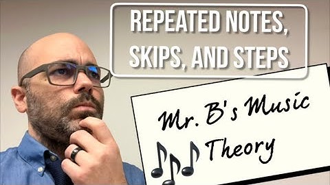 Repeated Notes, Skips, and Steps! -Mr. B