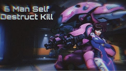 Self-Destruct D.Va 6-Man Kill