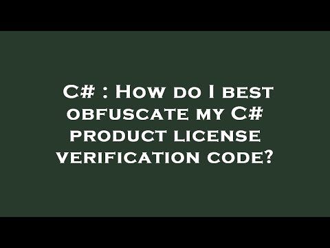 C# : How do I best obfuscate my C# product license verification code?