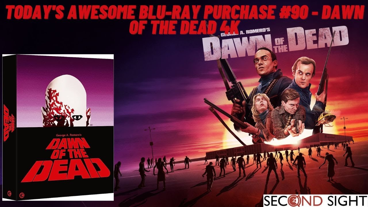TODAY'S AWESOME BLURAY PURCHASE 90 Dawn of The Dead 4K