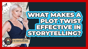 What Makes A Plot Twist Effective In Storytelling? - The Storytellers Room