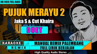 PUJUK MERAYU 2 || KARAOKE REMIX PALEMBANG