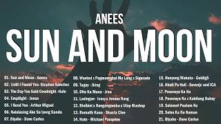 Sun And Moon - Anees x Jroa 🍃 Relaxing OPM Chill Songs . stress relief for weekend
