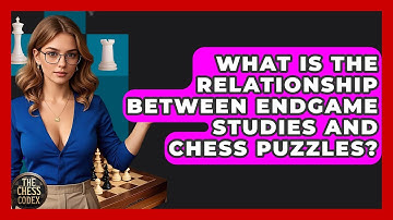 What Is The Relationship Between Endgame Studies And Chess Puzzles? - The Chess Codex