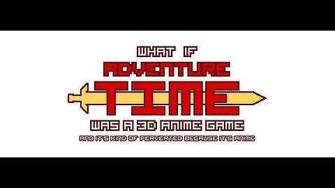 -What if "Adventure Time" was a 3D anime- a fan made game (Walkthrough part 1)