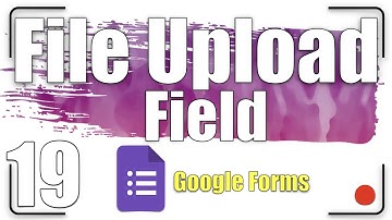 File upload field | Google Forms Tutorial  19