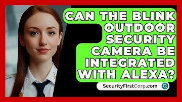 Can the Blink Outdoor Security Camera Be Integrated with Alexa? | SecurityFirstCorp News