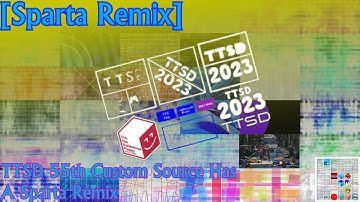 [Sparta Remix] TTSD 55th Custom Source Has A Sparta Remix