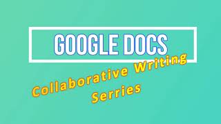 Google Docs Tutorial 1: Collaborative Writing Series