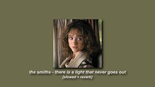 the smiths - there is a light that never goes out [slowed + reverb]
